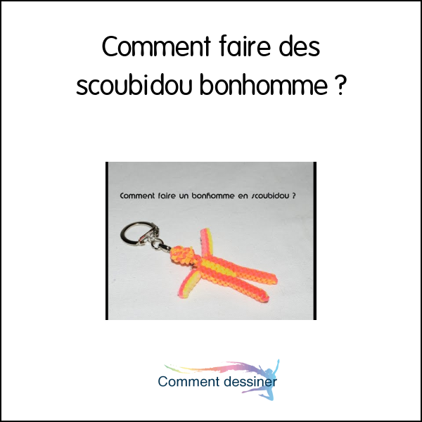 Comment faire des scoubidou bonhomme